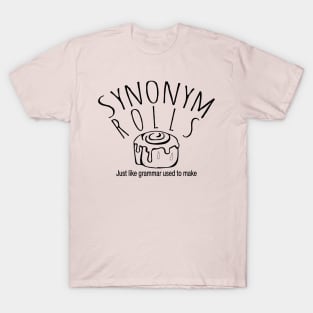 Synonym Rolls Just Like Grammar Used To Make Funny T-Shirt